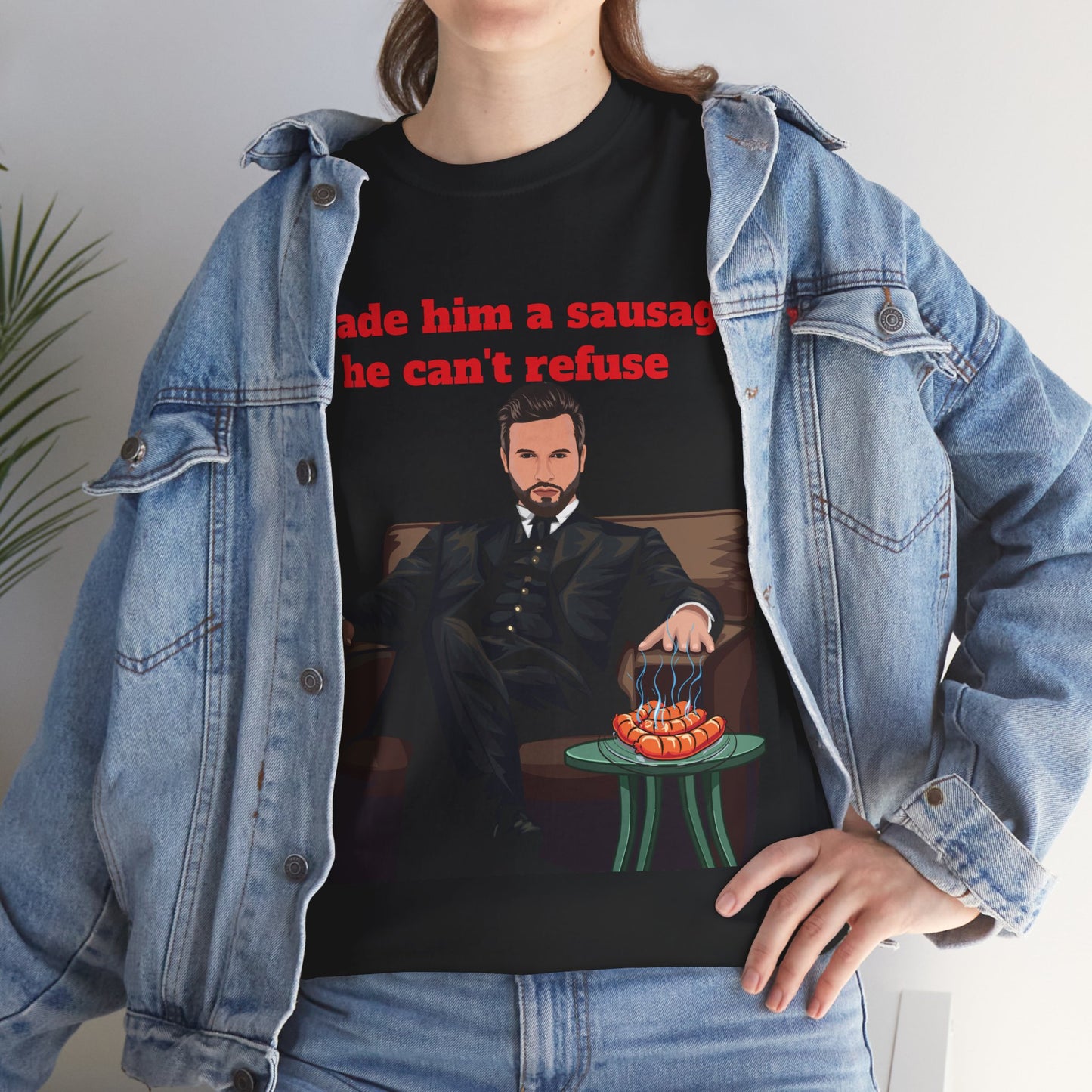 "I made him a Sausage he can't refuse"