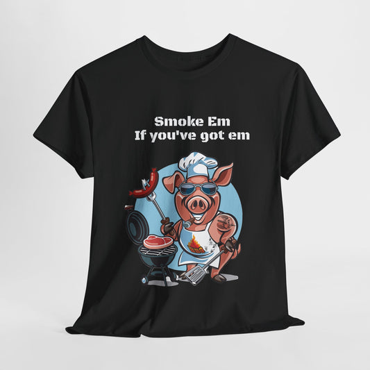 "Smoke Em if you've Got Em" Men's Tee